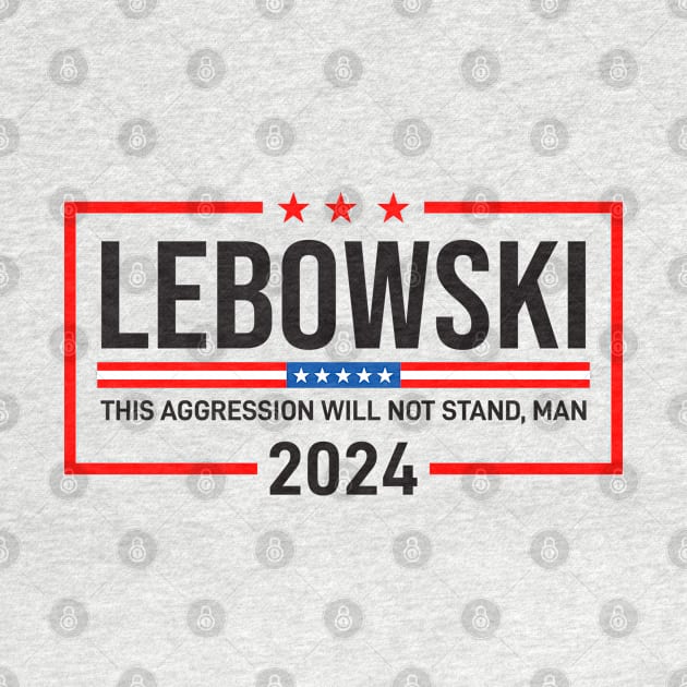 Lebowski 2024 For President by Mirotic Collective
